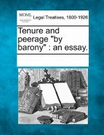 Tenure and Peerage by Barony: An Essay.