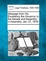 Message from His Excellency the Governor to the Senate and Assembly: In Assembly, Jan. 27, 1818.