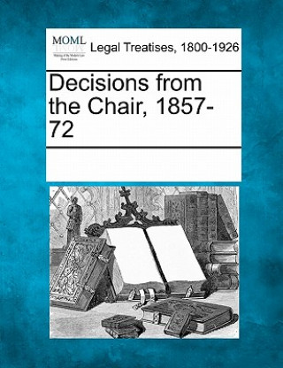 Decisions from the Chair, 1857-72