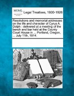 Resolutions and Memorial Addresses on the Life and Character of Cyrus A. Dolph: Delivered at a Meeting of the Bench and Bar Held at the County Court H