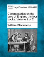 Commentaries on the Laws of England: In Four Books. Volume 2 of 2