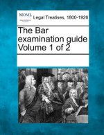 The Bar Examination Guide Volume 1 of 2