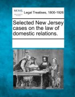 Selected New Jersey Cases on the Law of Domestic Relations.