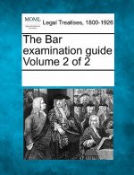 The Bar Examination Guide Volume 2 of 2
