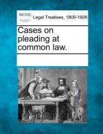 Cases on Pleading at Common Law.