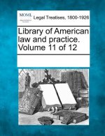 Library of American Law and Practice. Volume 11 of 12