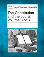 The Constitution and the Courts. Volume 3 of 3