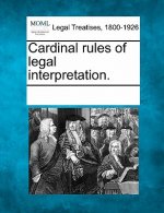 Cardinal Rules of Legal Interpretation.