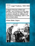 A Digest of the Law of Libel and Slander: And of Actions on the Case for Words Causing Damage, with the Evidence, Procedure, Practice, and Precedents