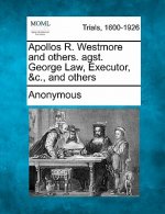 Apollos R. Westmore and Others. Agst. George Law, Executor, &c., and Others