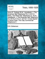 Amos E. Dolbear et al., Appellants, V. the American Bell Telephone Co.} U.S.C.C. Mass. the Molecular Telephone Co. et al., Appellants, V. the American