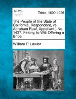 The People of the State of California, Respondent, vs. Abraham Ruef, Appellant.} No. 1437. Felony, to Wit: Offering a Bribe