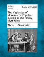 The Vigilantes of Montana or Popular Justice in the Rocky Mountains
