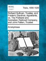 Richard Sullivan, Trustee, and Frederic Gardiner, Appellants, vs. the Portland and Kennebec Railroad Company, and John Patten, Trustee