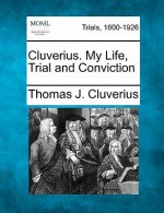 Cluverius. My Life, Trial and Conviction