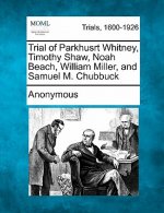 Trial of Parkhusrt Whitney, Timothy Shaw, Noah Beach, William Miller, and Samuel M. Chubbuck