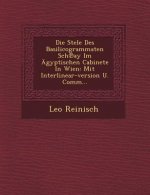 Die Stele Des Basilicogrammaten Sch℗ay Im Ägyptischen Cabinete In Wien: Mit Interlinear-version U. Comm...