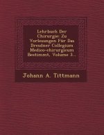 Lehrbuch Der Chirurgie: Zu Vorlesungen Fur Das Dresdner Collegium Medico-Chirurgicum Bestimmt, Volume 3...