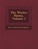 The Works: Poems, Volume 1
