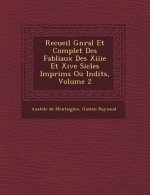 Recueil G N Ral Et Complet Des Fabliaux Des Xiiie Et Xive Si Cles Imprim S Ou in Dits, Volume 2