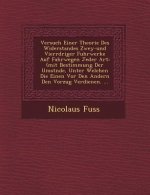 Versuch Einer Theorie Des Widerstandes Zwey-Und Vierr Driger Fuhrwerke Auf Fahrwegen Jeder Art: (Mit Bestimmung Der Umst Nde, Unter Welchen Die Einen