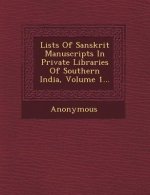 Lists of Sanskrit Manuscripts in Private Libraries of Southern India, Volume 1...