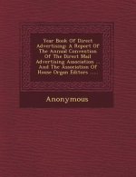 Year Book of Direct Advertising: A Report of the Annual Convention of the Direct Mail Advertising Association ... and the Association of House Organ E