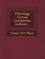 Patrologi Cursus Completus: Indexes...