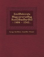 Eml Ekirata Magyarorsz AG Roml as AR Ol: 1484 - 1543...