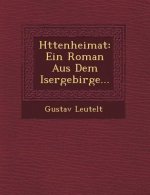 H Ttenheimat: Ein Roman Aus Dem Isergebirge...