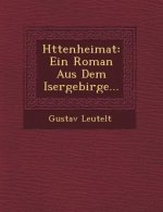 H Ttenheimat: Ein Roman Aus Dem Isergebirge...