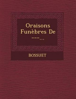 Oraisons Funebres de ---...