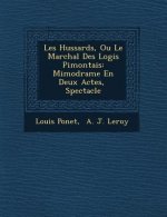 Les Hussards, Ou Le Mar�chal Des Logis Pi�montais: Mimodrame En Deux Actes, � Spectacle