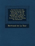 Vie Du Fr Re IR N E Des Ecoles Chr Tiennes: Loge Historique de MR de Champflour, V Que de Mirepoix, Et Abr G de La Vie de MR Bourdoise, Premier PR Tre