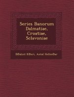 Series Banorum Dalmatiae, Croatiae, Sclavoniae