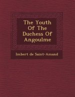 The Youth Of The Duchess Of Angoul�me