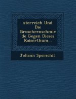 Sterreich Und Die Brosch Renschmiede Gegen Dieses Kaiserthum...