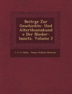 Beitr GE Zur Geschichts- Und Alterthumskunde Der Nieder-Lausitz, Volume 2