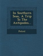 In Southern Seas, a Trip to the Antipodes...