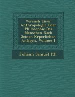 Versuch Einer Anthropologie Oder Philosophie Des Menschen Nach Seinen K�rperlichen Anlagen, Volume 1