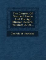 The Church of Scotland Home and Foreign Mission Record, Volumes 20-21...