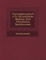 Vierteljahrsschrift Fur Gerichtliche Medizin Und Ffentliches Sanit Tswesen