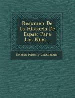 Resumen de La Historia de Espa a: Para Los Ni OS...