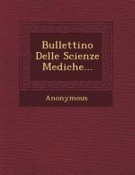 Bullettino Delle Scienze Mediche...
