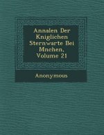 Annalen Der K Niglichen Sternwarte Bei M Nchen, Volume 21