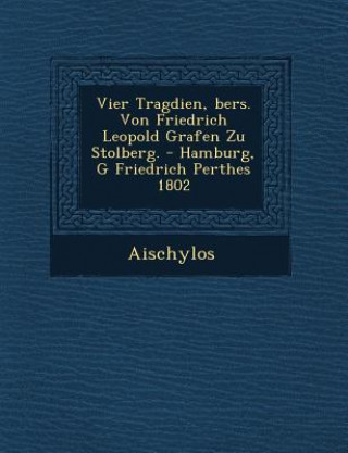 Vier Trag Dien, Bers. Von Friedrich Leopold Grafen Zu Stolberg. - Hamburg, G Friedrich Perthes 1802