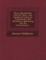 Moses Mendelssohn Und Die Denk- Und Glaubensfreiheit Im Judenthume: Mit Besonderer Beziehung Auf Die Confirmation...