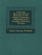 Abriss Der Markscheidekunst Nach Den an Der K Niglich S Chsischen Bergakademie Zu Freiberg Gehaltenen Vortr Gen