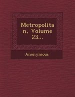 Metropolitan, Volume 23...