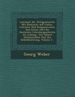 Lehrbuch Der Weltgeschichte: Mit Rucksicht Auf Cultur, Literatur Und Religionswesen, Und Einem Abri Der Deutschen Literaturgeschichte ALS Anhang: F